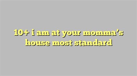 10 i am at your momma s house most standard công lý and pháp luật