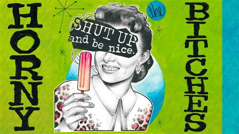 The Horny Bitches Shut Up And Be Nice FULL ALBUM Girl PUNK