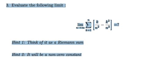 Solved 3 Evaluate The Following Limit Limn→∞ Xn K 1 K N2