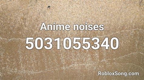 Anime Noises Roblox Id Roblox Music Codes