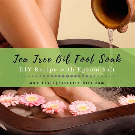 Tea Tree Oil Foot Soak Recipe With Epsom Salt Footsoakdiy Foot Soak