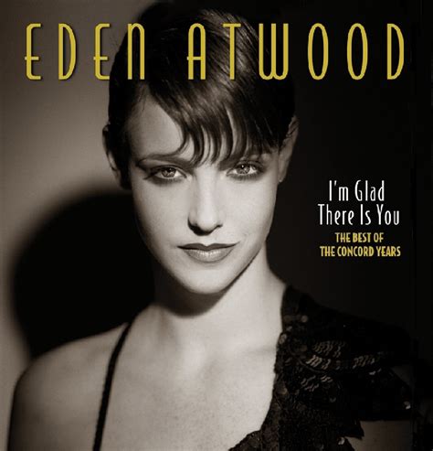 Eden Atwood Im Glad There Is You The Best Of The Concord Years Reviews