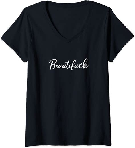 Womens Beautifuck Beautiful Fuck V Neck T Shirt Clothing