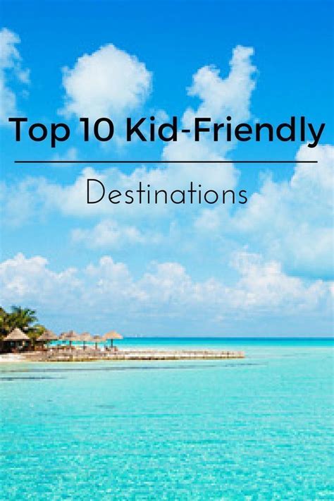 Top 15 The Best Places To Travel With Kids 2 Will Surprise You