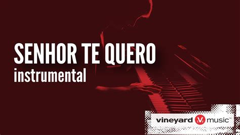 Senhor Te Quero Vineyard Instrumental Youtube