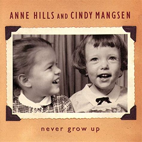Never Grow Up Anne Hills And Cindy Mangsen Digital Music
