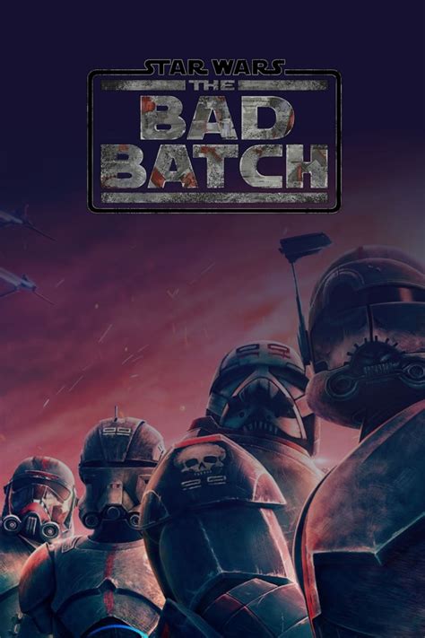 Star Wars The Bad Batch Tv Series 2021 Posters — The Movie