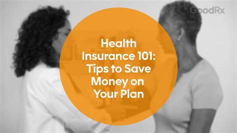 Health Insurance 101 How To Make The Most Of Your Insurance Plan Goodrx
