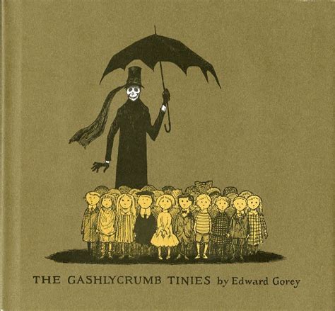 The Gashlycrumb Tinies By Edward Gorey 1962 Edward Gorey