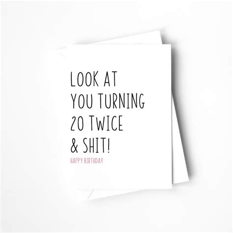 Printable Funny 40th Birthday Card For Friend Look At You Turning 20 Twice And Sht 40th Birthday