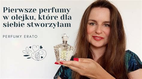 Pierwsze perfumy w olejku które dla siebie stworzyłam Perfumy Erato YouTube