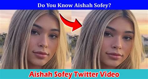 Aishah Sofey Leaked Intimate Video Goes Viral Online Aishah Sofey Has Made A Name For Herself