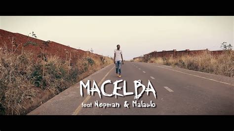 Macelba Feat Nepman And Malaulo Mawa Official Music Video Youtube