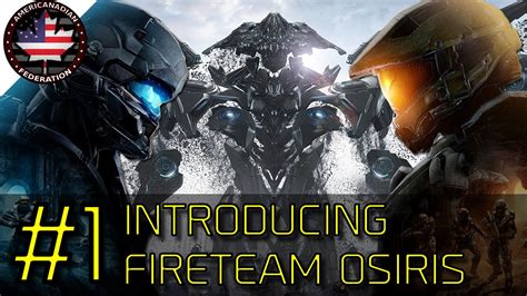 Halo 5 Guardians Part 1 Introducing Fireteam Osiris Osiris Youtube