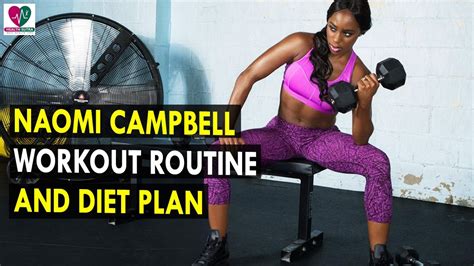 Naomi Campbell Workout Routine And Diet Plan Health Sutra Best Health Tips Youtube