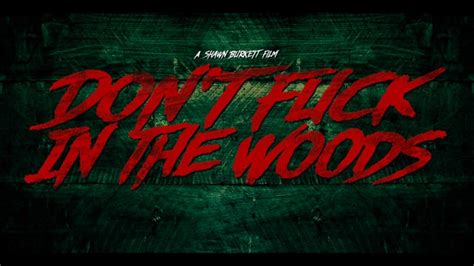 Der Trailer Zu “dont Fuck In The Woods” Sagt Uns Dass Man Nicht Im