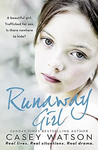 runaway girl a beautiful girl trafficked for sex is there nowhere to hide watson casey