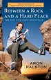 Between a Rock and a Hard Place | Book by Aron Ralston | Official ...