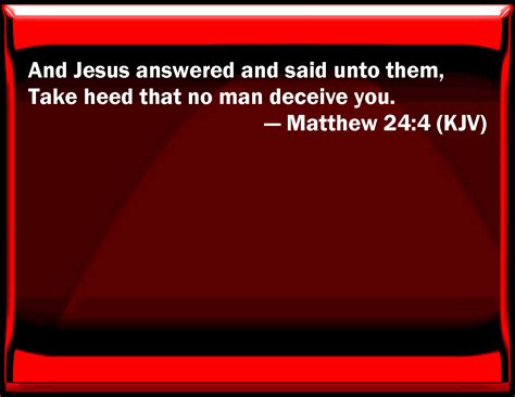 Matthew 244 And Jesus Answered And Said To Them Take Heed That No Man