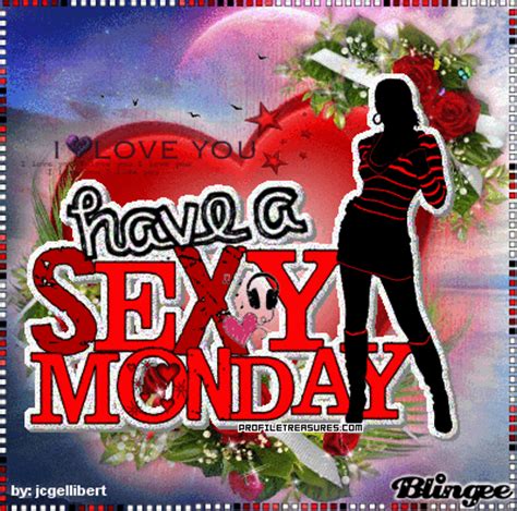 Have A Sexy Monday Picture Blingee Com