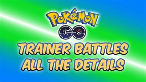 Update Pokemon Go Pvp Trainer Battle Details Revealed Dexerto