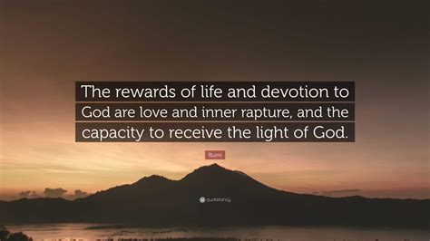 Rumi Quote “the Rewards Of Life And Devotion To God Are Love And Inner