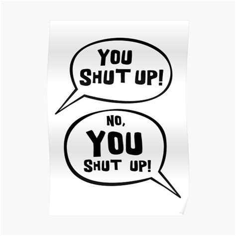 no you shut up poster for sale by princessberserk redbubble