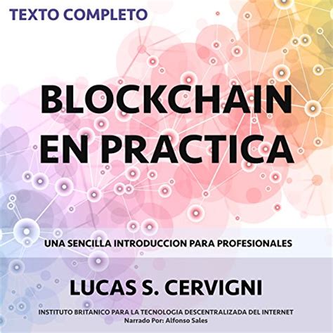 el blockchain en la práctica [blockchain in practice] una introducción simple para