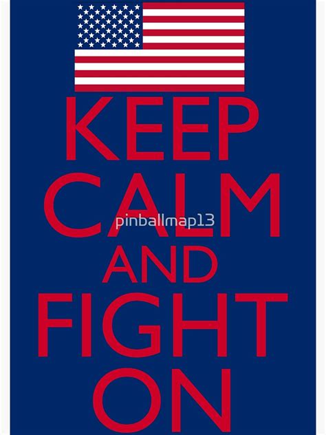 Keep Calm And Fight On Poster Poster By Pinballmap13 Redbubble