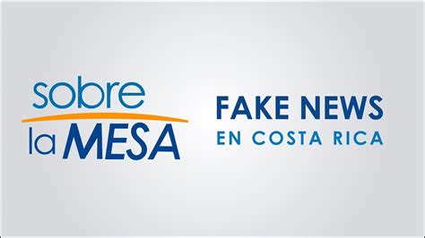 Fake News En Costa Rica Sobre La Mesa Youtube