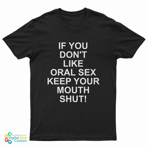 Slash If You Dont Like Oral Sex Keep Your Mouth Shut T Shirt