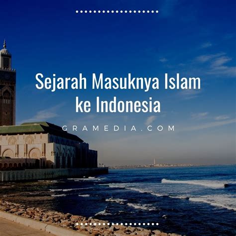 Sejarah Masuknya Islam Ke Indonesia Newstempo