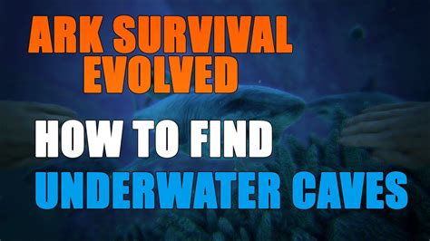 Ark Survival Evolved How To Find Underwater Caves Underwater Cave