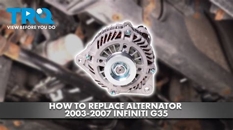 How To Replace Alternator 2003 2007 Infiniti G35 Youtube