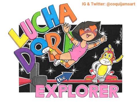 Lucha Dora The Explorer By Coquijams On Deviantart