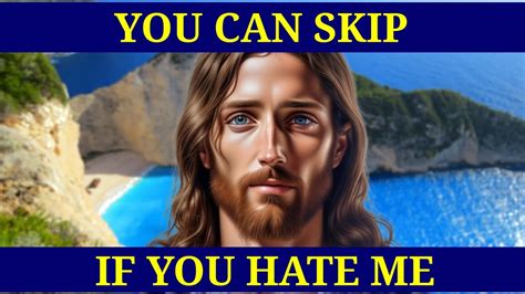 You Can Skip If You Hate Me God Message Today God Message For You