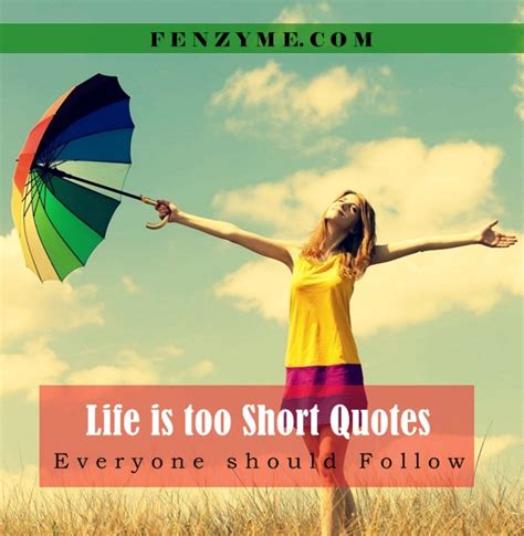 Life is too short, time is too precious, and the stakes are too high to dwell on what might have been. Best 40 Life is too Short Quotes Everyone should Follow