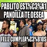 Meme Personalizado - Pablito est%C3%A1 pandilla te desea Feliz cumplea ...