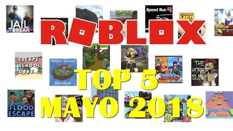Top 5 Mejores Juegos De Roblox Mayo 2018 Youtube