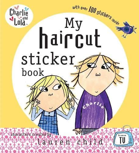 Charlie And Lola My Haircut Sticker Book By Child Lauren Paperback