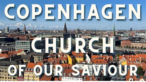 Church Of Our Saviour Copenhagen Climb The Spire Youtube
