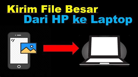 Cara Kirim File Besar dari HP ke Laptop Komputer dengan Aplikasi