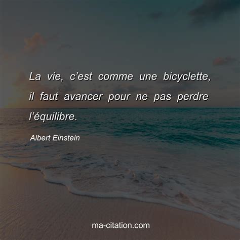 La Vie Cest Comme Une Bicyclette Il Faut Avancer Pour Ne Pas Perdre