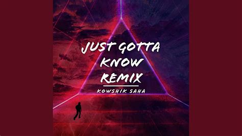 Just Gotta Know Remix Youtube Music