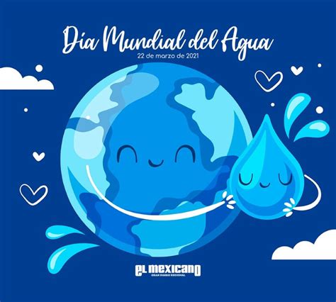 Día Mundial Del Agua 22 De Marzo De 2021 El Mexicano Gran Diario