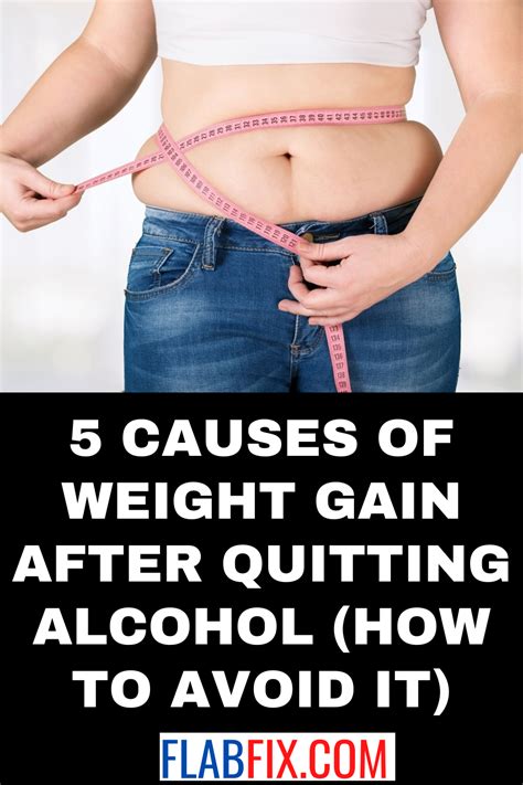 5 causes of weight gain after quitting alcohol how to avoid it flab fix