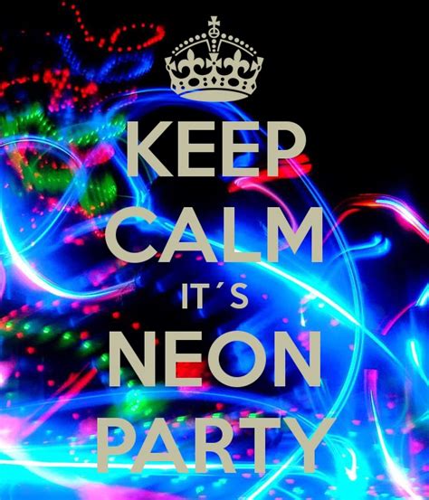 Keep Calm Its Neon Party Glowsticks Photo 39566545 Fanpop