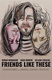 Friends Like These (2019) - Posters — The Movie Database (TMDB)
