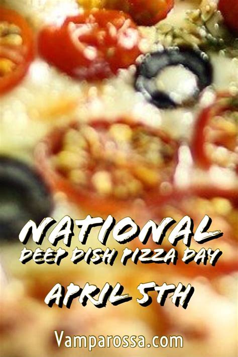 Celebrate National Deep Dish Pizza Day April Th How To Make Pizza