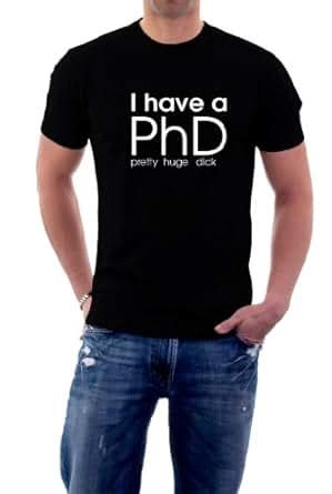 Amazon Com EmoBug I Have A Phd Pretty Huge Dick Funny Offensive Text Adult T Shirt XX Large